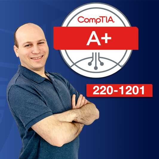 CompTIA A+ (220-1201) Full Course & Practice Exams